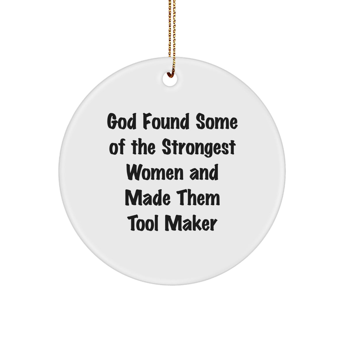 Funny Inspirational Tool Maker Gifts from Women to Men Friends Family for Christmas Unique Circle Ornament - Image 1