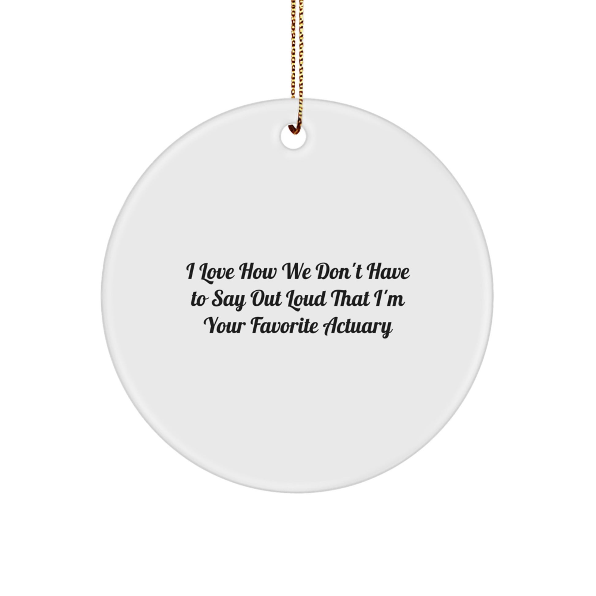 Funny Actuary Gifts from Friends for Christmas - Circle Ornament - Image 1