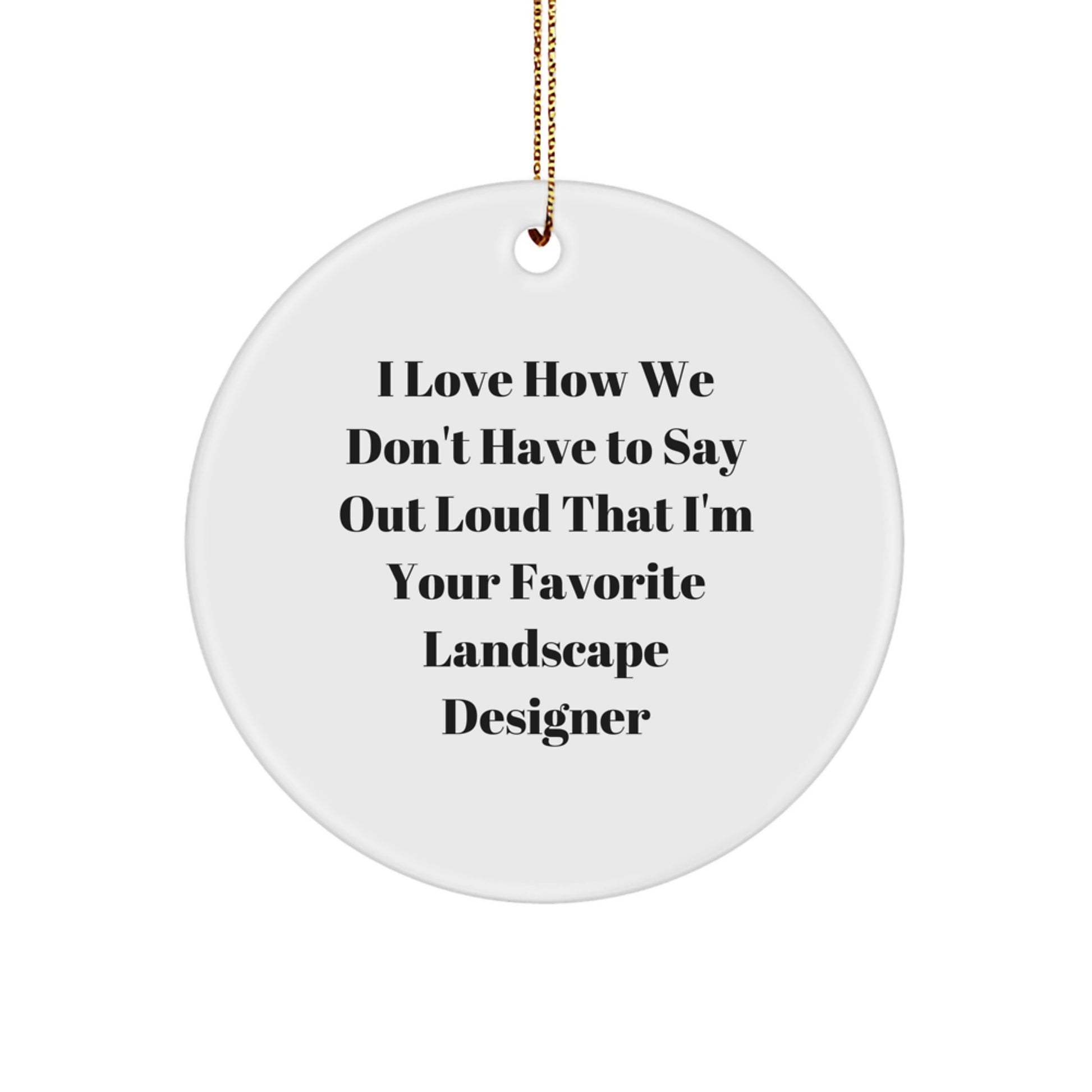 Funny Landscape Designer Gifts for Coworkers, Unique Circle Ornament with Humorous Quote, Christmas Memorable Presents from Friends - Image 1