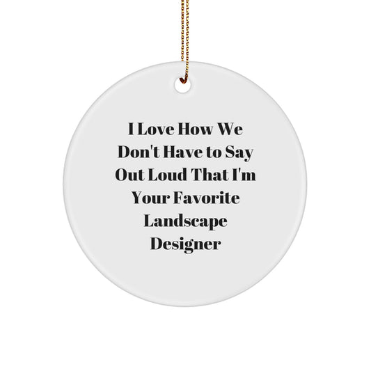 Funny Landscape Designer Gifts for Coworkers, Unique Circle Ornament with Humorous Quote, Christmas Memorable Presents from Friends - Image 1