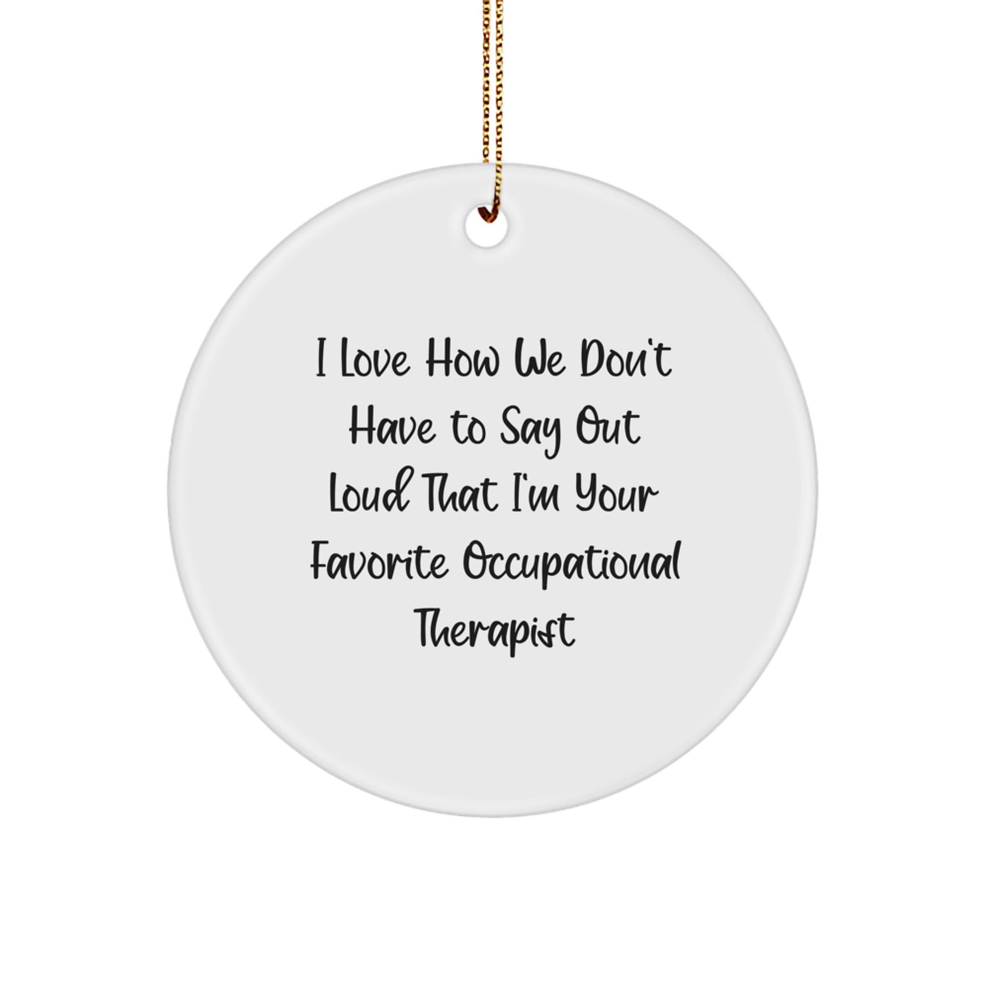 Funny Occupational Therapist Gifts, Circle Ornament for Christmas, Occupational Therapist Quote from Occupational Therapist Gifts for Men - Image 1