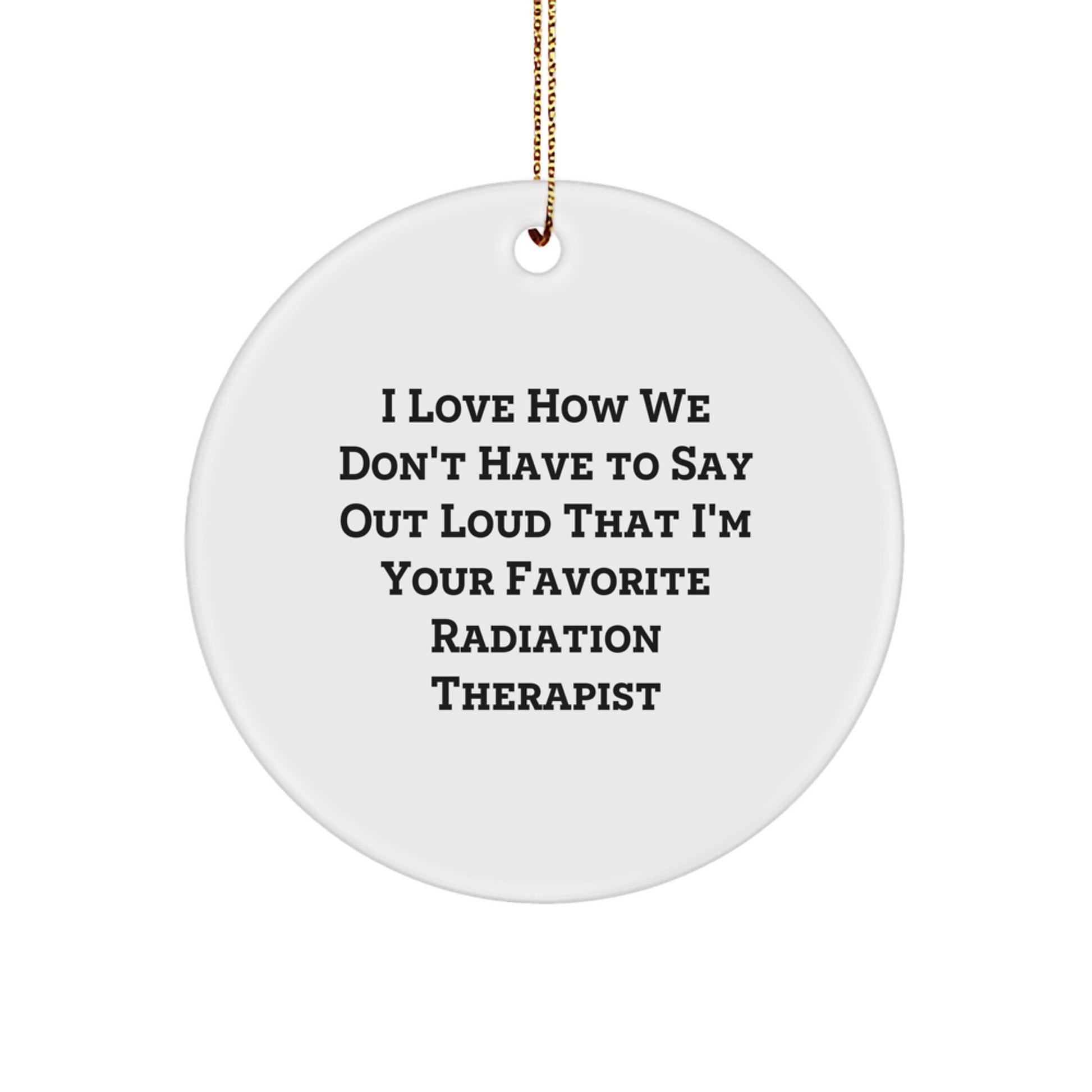 Funny Radiation Therapist Circle Ornament Gifts from Friends, Perfect for Radiation Therapist Men, Unique Christmas Unique Gifts - Image 1