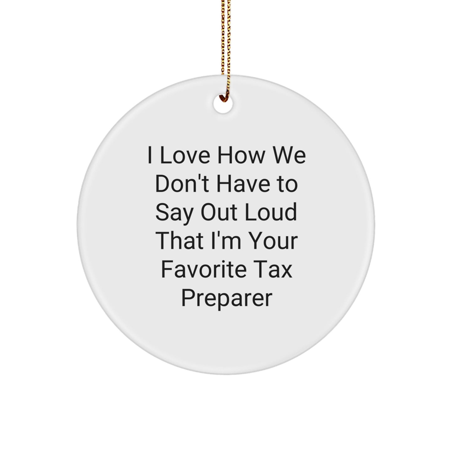 Funny Tax Preparer Gifts from Friends for Favorite Tax Preparer, Circle Ornament for Christmas Unique Gifts - Image 1