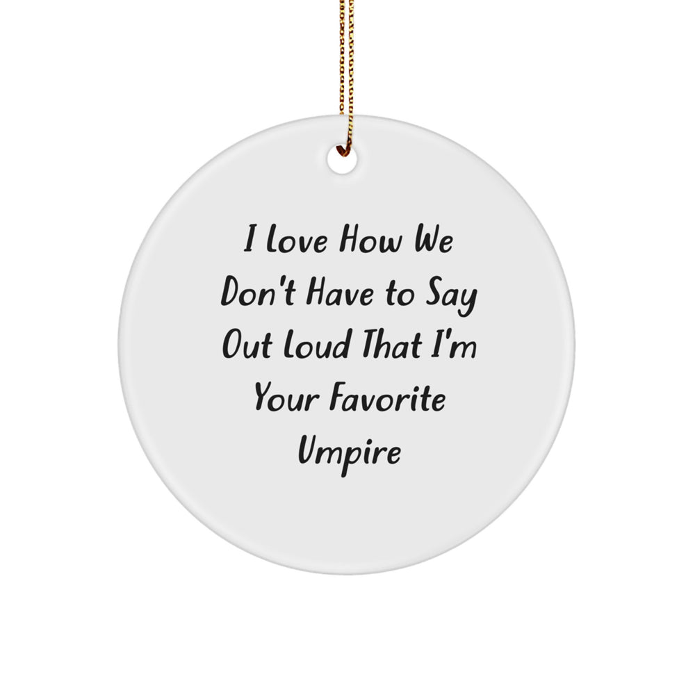 Umpire Gifts for Christmas - Funny Circle Ornament from Favorite Umpire, Gifts from Men to Umpire, Unique Circle Ornament for Umpire - Image 1