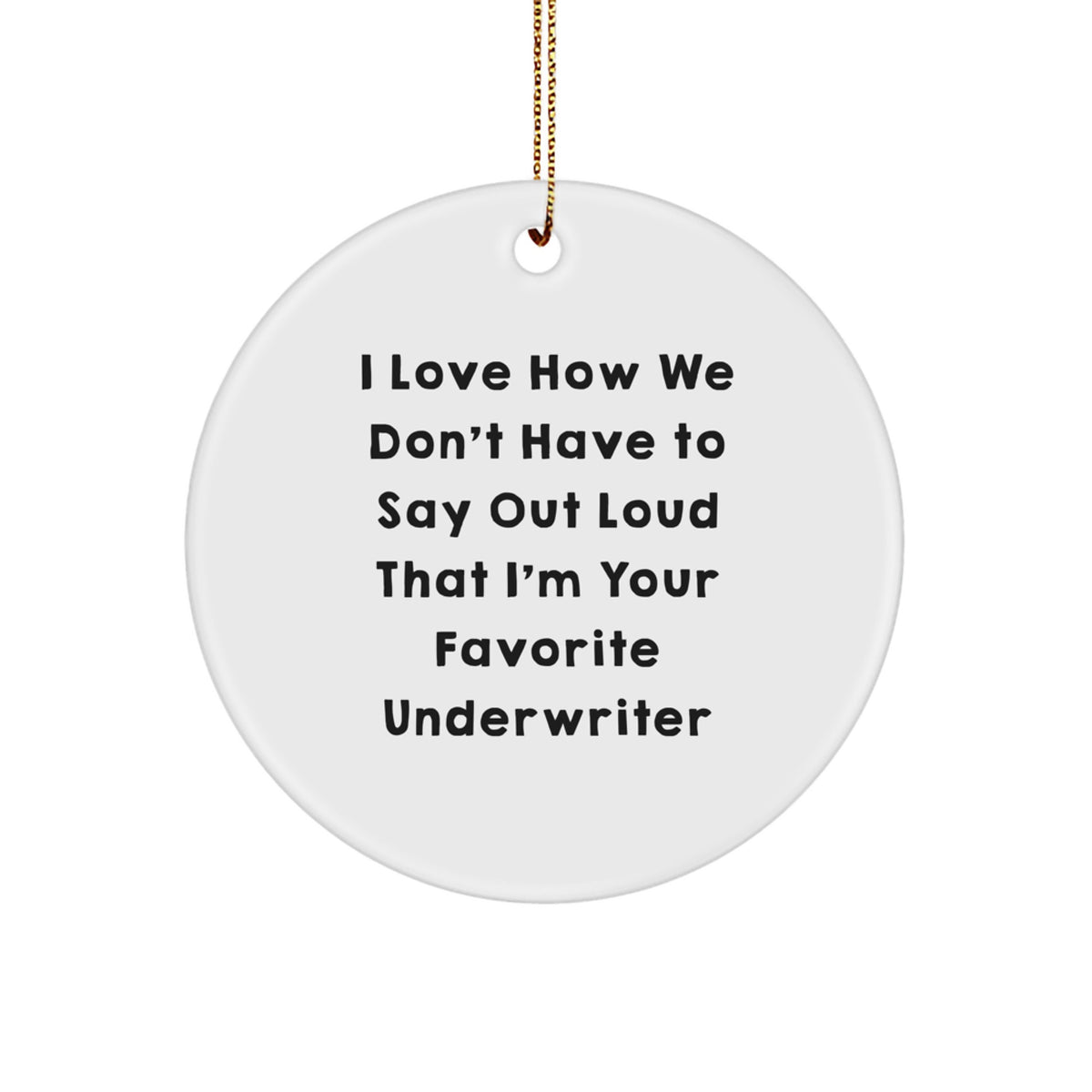 Funny Circle Ornament Gifts from Friends, Underwriter Gifts for Men, Women, Family, Unique Christmas Unique Gifts - Image 1