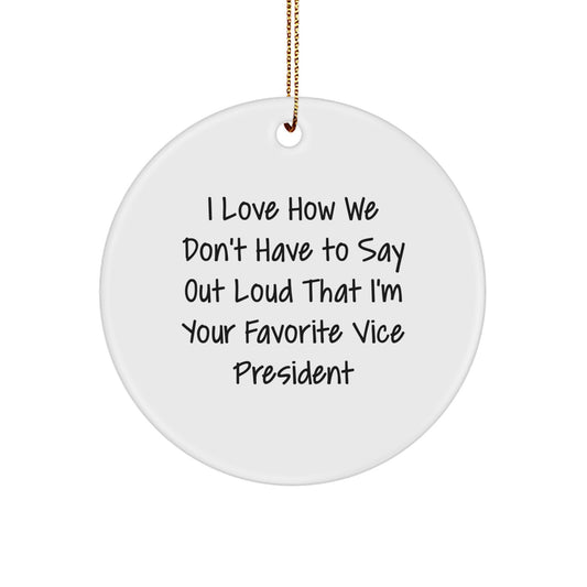 Funny Vice President Gifts for Men - 'I Love How We Don't Have To Say Out Loud' Christmas Unique Circle Ornament, Vice President Humor, Office Decor - Image 1