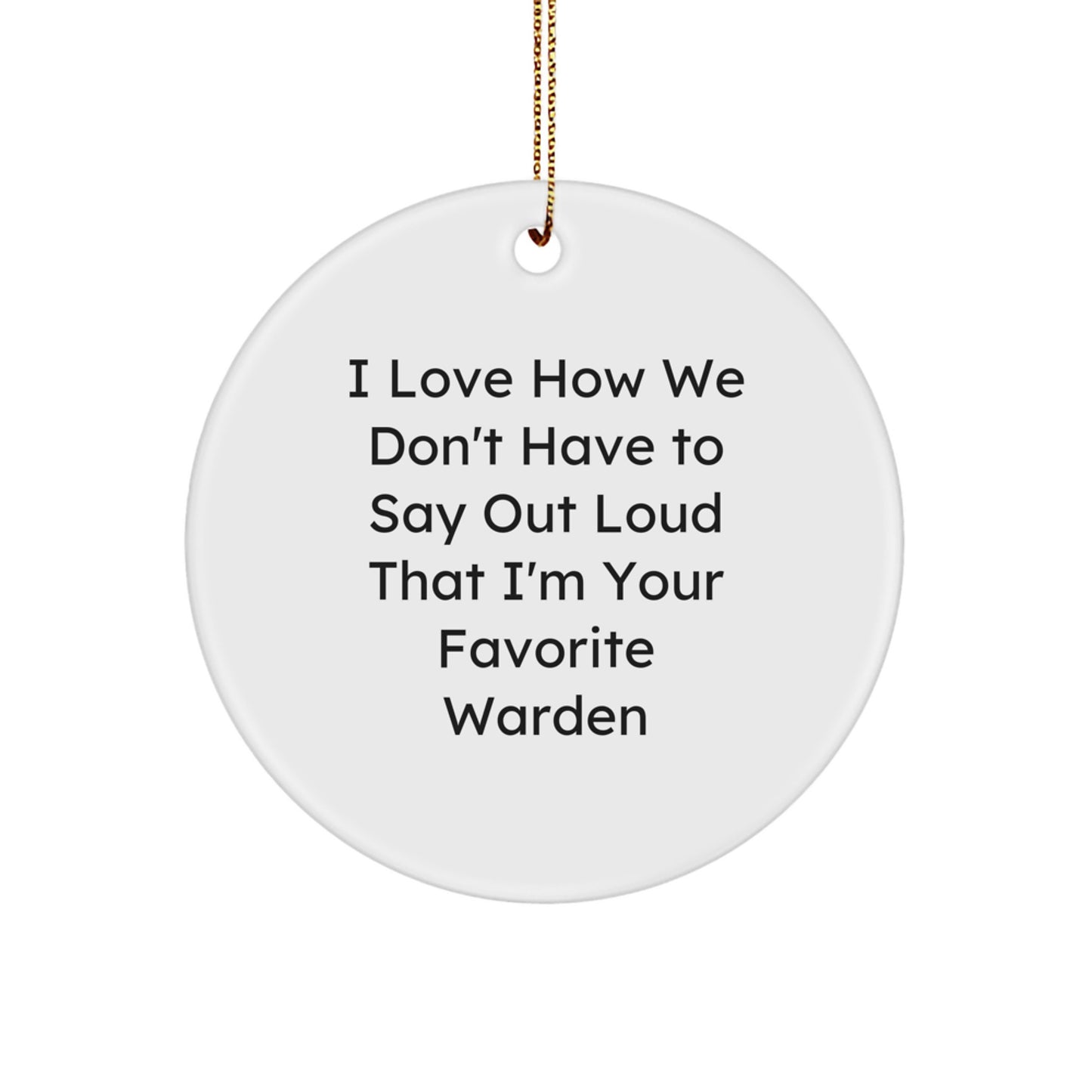 Funny Warden Christmas Circle Ornament Gifts from Friends and Family, Unique Christmas Unique Gifts for Warden, Warden Appreciation Gifts, Circle Ornament with Gold Cord - Image 1