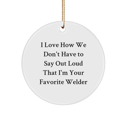 Funny Welder Gifts for Men, Circle Ornament for Christmas Unique Gifts from Family to Favorite Welder - Image 1