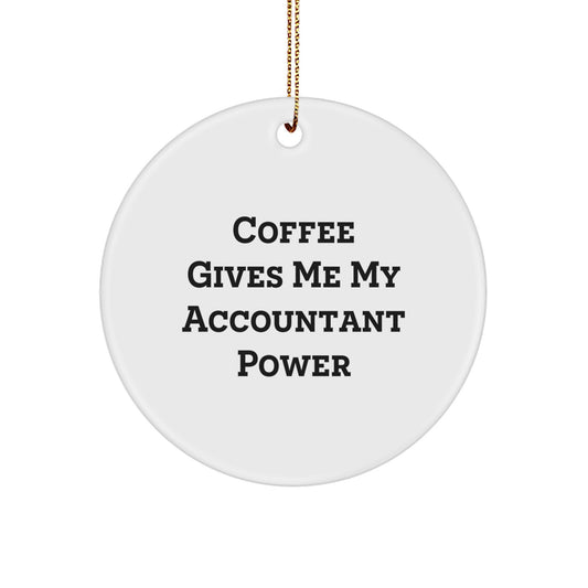 Funny Accountant Gifts from Men to Women for Christmas Unique Circle Ornament with Coffee Gives Me My Accountant Power Quote, Gifts for Accountants, Accountant Decor, Xmas Circle Ornaments - Image 1