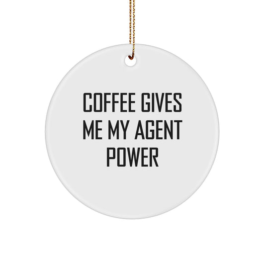 Funny Agent Gifts for Men, Women or Friends - Circle Ornament with Coffee Gives Me My Agent Power Quote, Ideal Christmas Unique Gifts from Family, Coworkers - Image 1