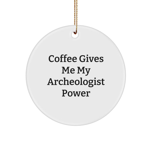 Funny Archeologist Gift, Coffee Gives Me Power, Circle Ornament for Christmas Unique Gifts from Men to Archeologists, Unique Christmas Unique Gifts for Archeologists - Image 1