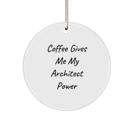 Funny Architect Gifts for Him - 'Coffee Gives Me My Architect Power' Circle Ornament, Christmas Unique - Image 1