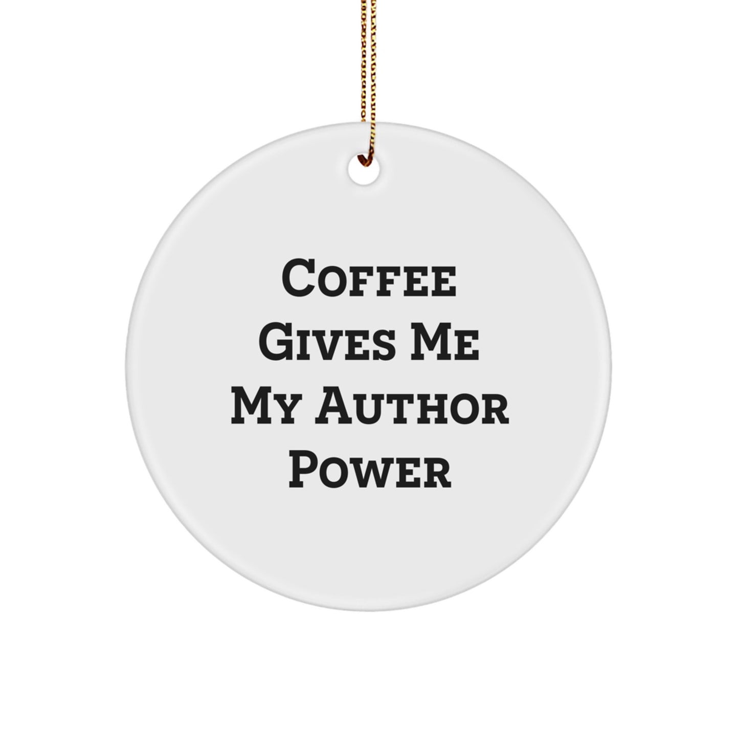 Funny Author Gifts for Christmas, Circle Ornament with Coffee Gives Me My Author Power Quote, Unique Author Gift Ideas from Friends, Perfect for Author Lovers - Image 1