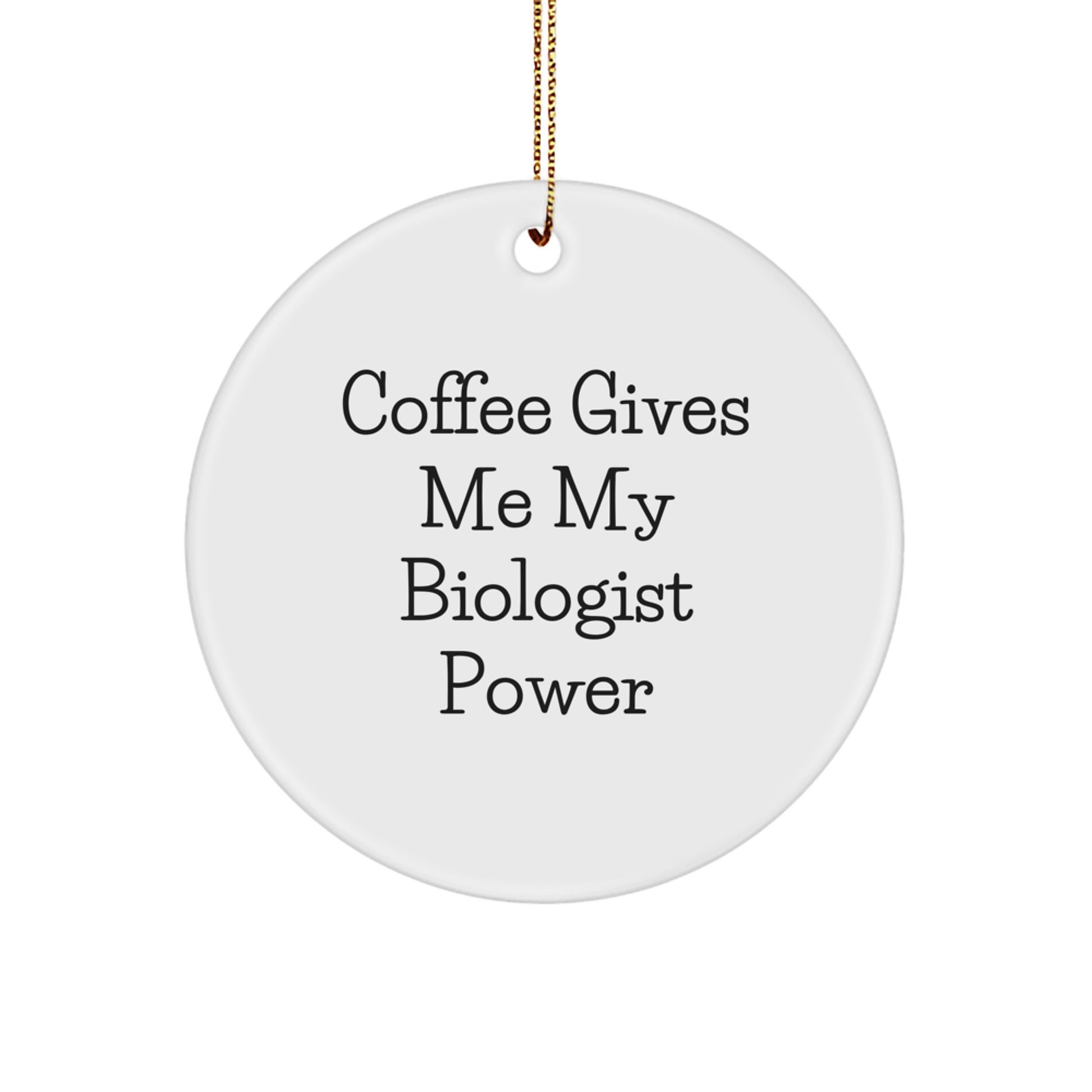 Funny Gifts from Friends for Biologists - Coffee Gives Me Biologist Power Circle Ornament, Christmas Unique Gifts - Image 1