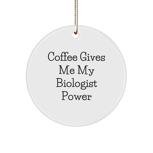 Funny Gifts from Friends for Biologists - Coffee Gives Me Biologist Power Circle Ornament, Christmas Unique Gifts - Image 1