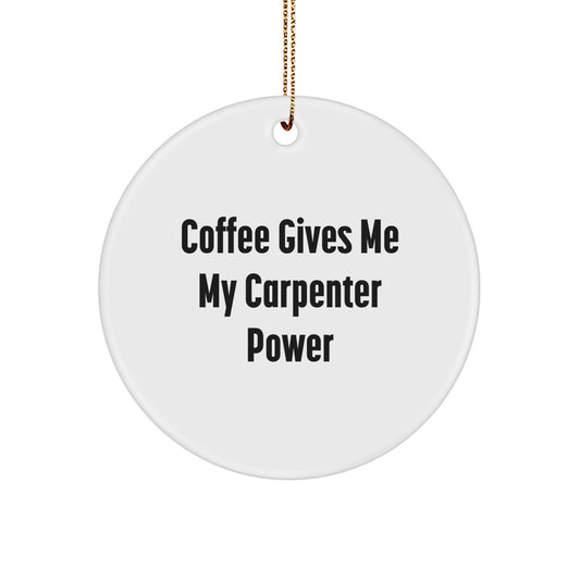Funny Carpenter Gifts from Friends for Men - Coffee Gives Me My Carpenter Power Christmas Unique Gifts - Image 1