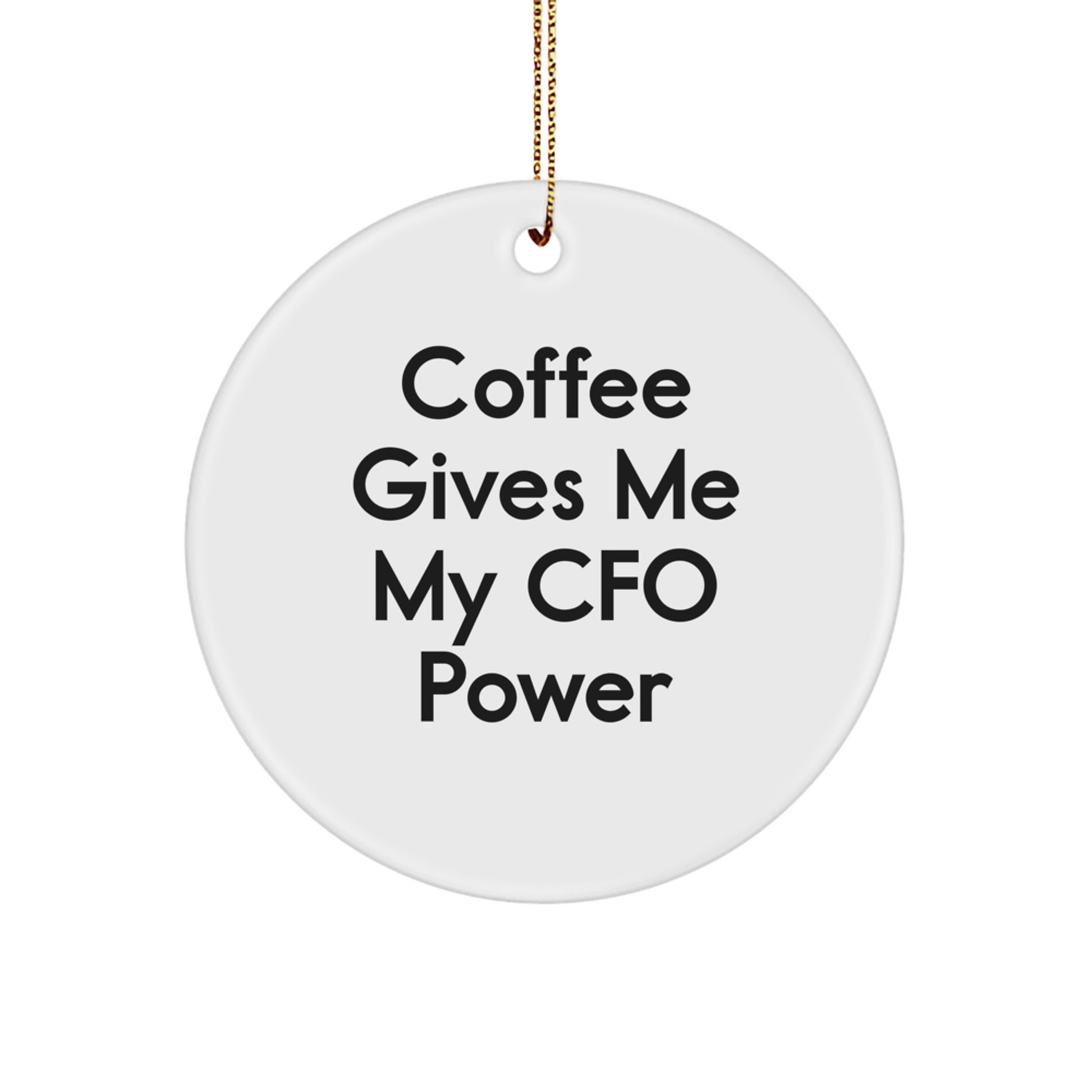 Funny CFO Gifts from Family - 'Coffee Gives Me My Cfo Power' Circle Ornament for Christmas Unique Gifts - Image 1