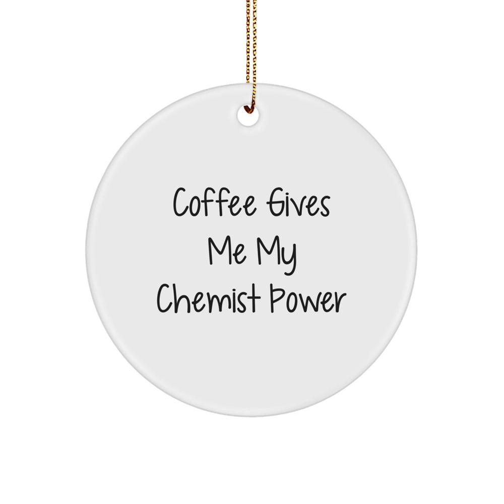 Funny Chemist Gifts for Chemists, Circle Ornament, 'Coffee Gives Me My Chemist Power' Quote, White, Christmas Unique Gifts from Friends, Family - Image 1