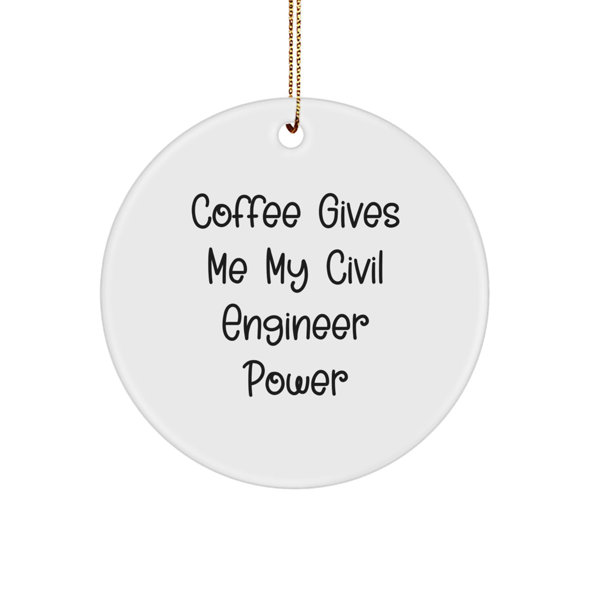 Civil Engineer Christmas Circle Ornament, Funny Coffee Give Me Power - Image 1