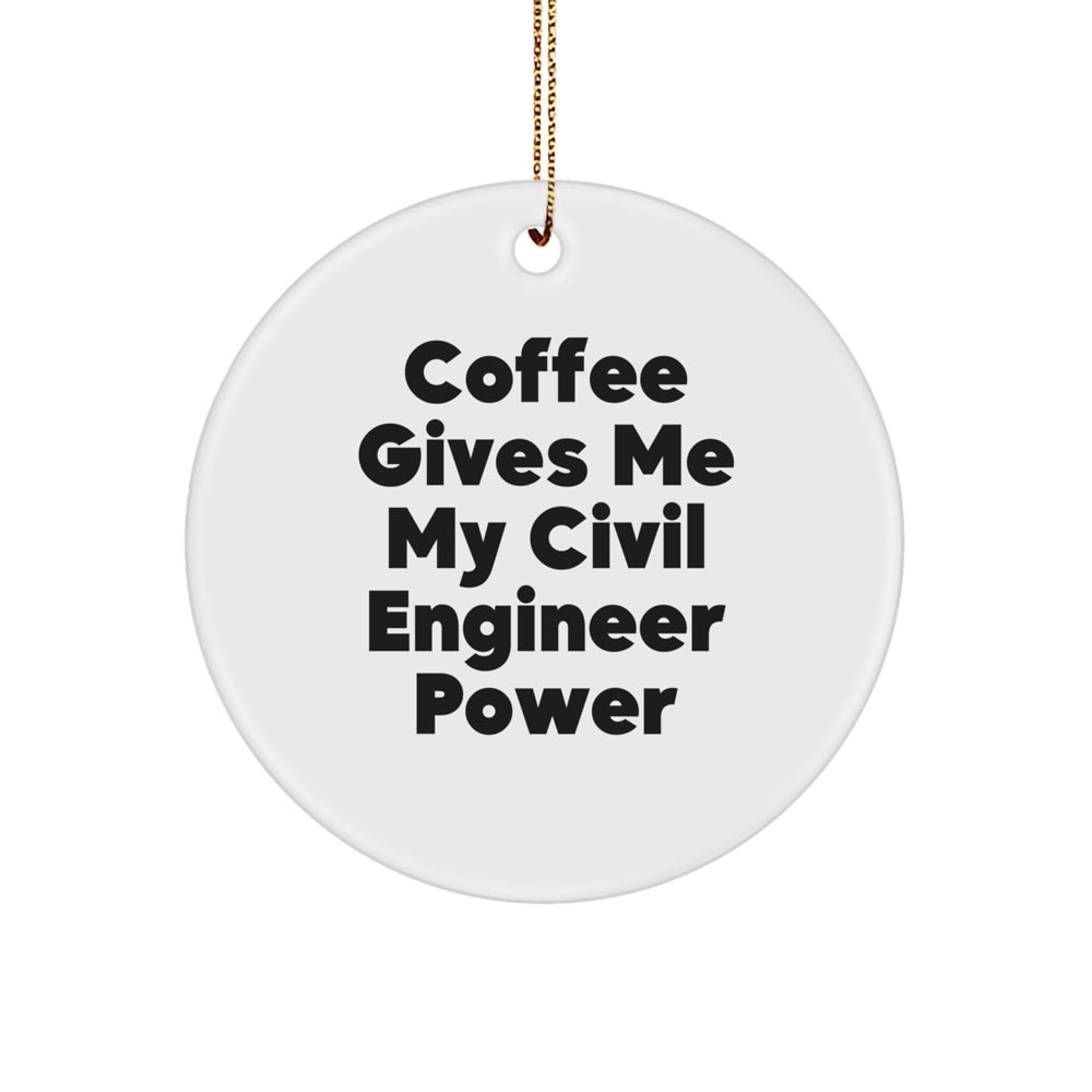 Funny Civil Engineer Circle Ornament Gifts for Men, Women, or Coworkers - Coffee Gives Me My Power, Christmas Unique Decorations - Image 1
