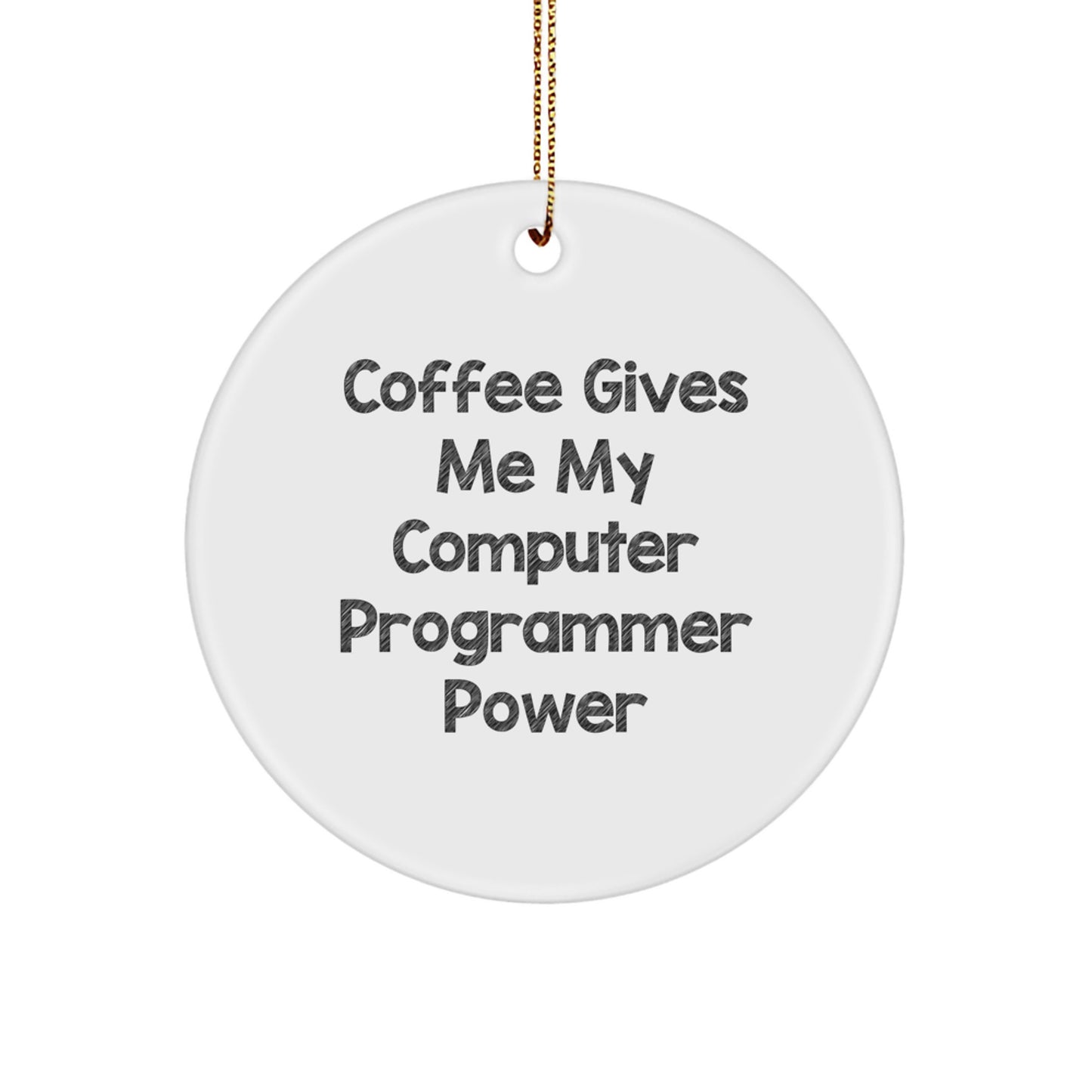 Funny Computer Programmer Gifts for Him Christmas Circle Ornament from Friends, Inspirational Coffee Quote, Unique Office Decor - Image 1