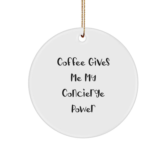 Funny Concierge Gifts from Friends and Family, Christmas Unique Circle Ornament with Coffee Gives Me My Concierge Power - Image 1