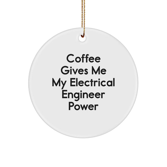 Funny Electrical Engineer Gifts for Men, Christmas Unique Circle Ornaments, 'Coffee Gives Me My Electrical Engineer Power' Quote, Gift from Friends - Image 1