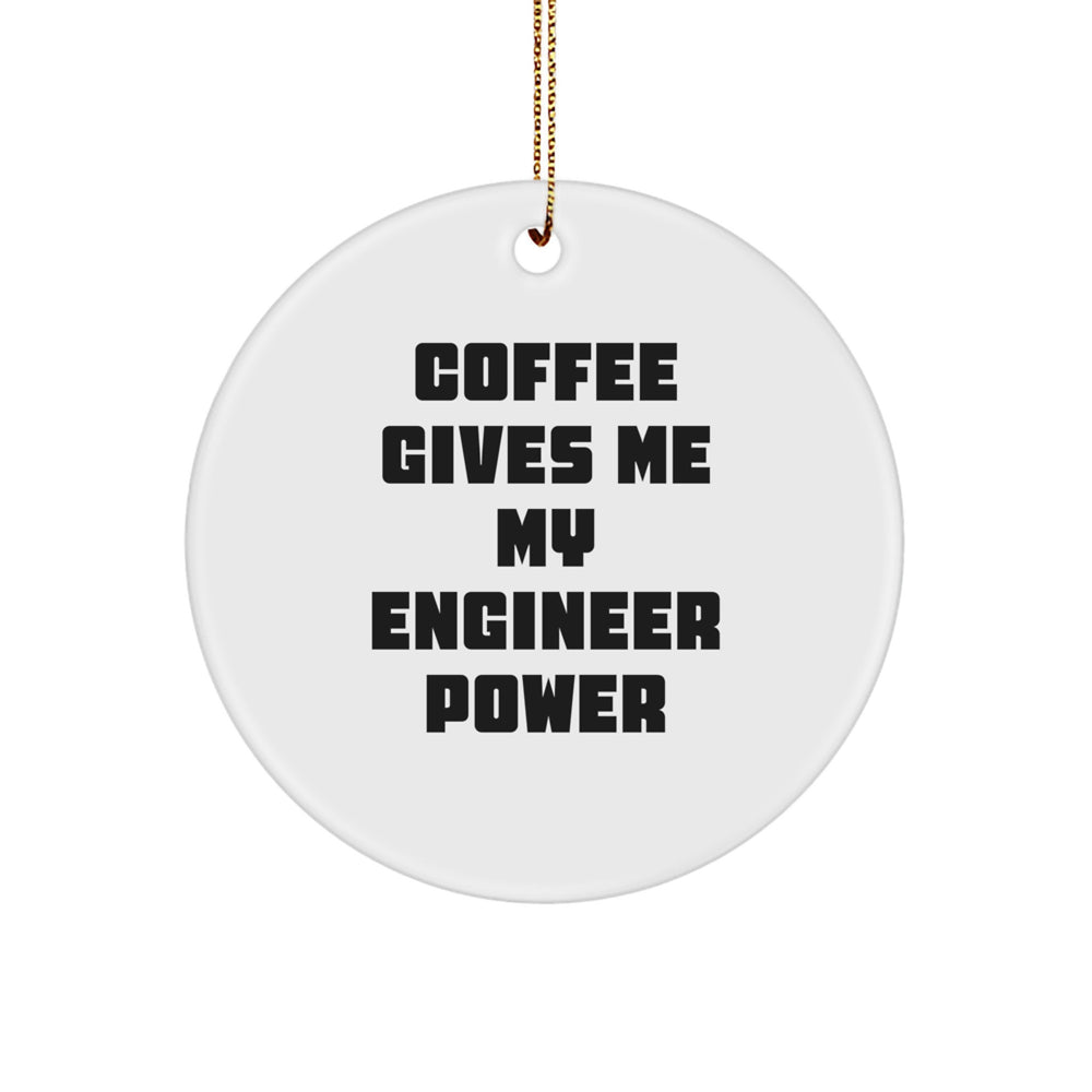 Funny Engineer Gifts from Men for Engineer Friends on Christmas Unique Circle Ornaments - 'Coffee Gives Me My Engineer Power' - Image 1