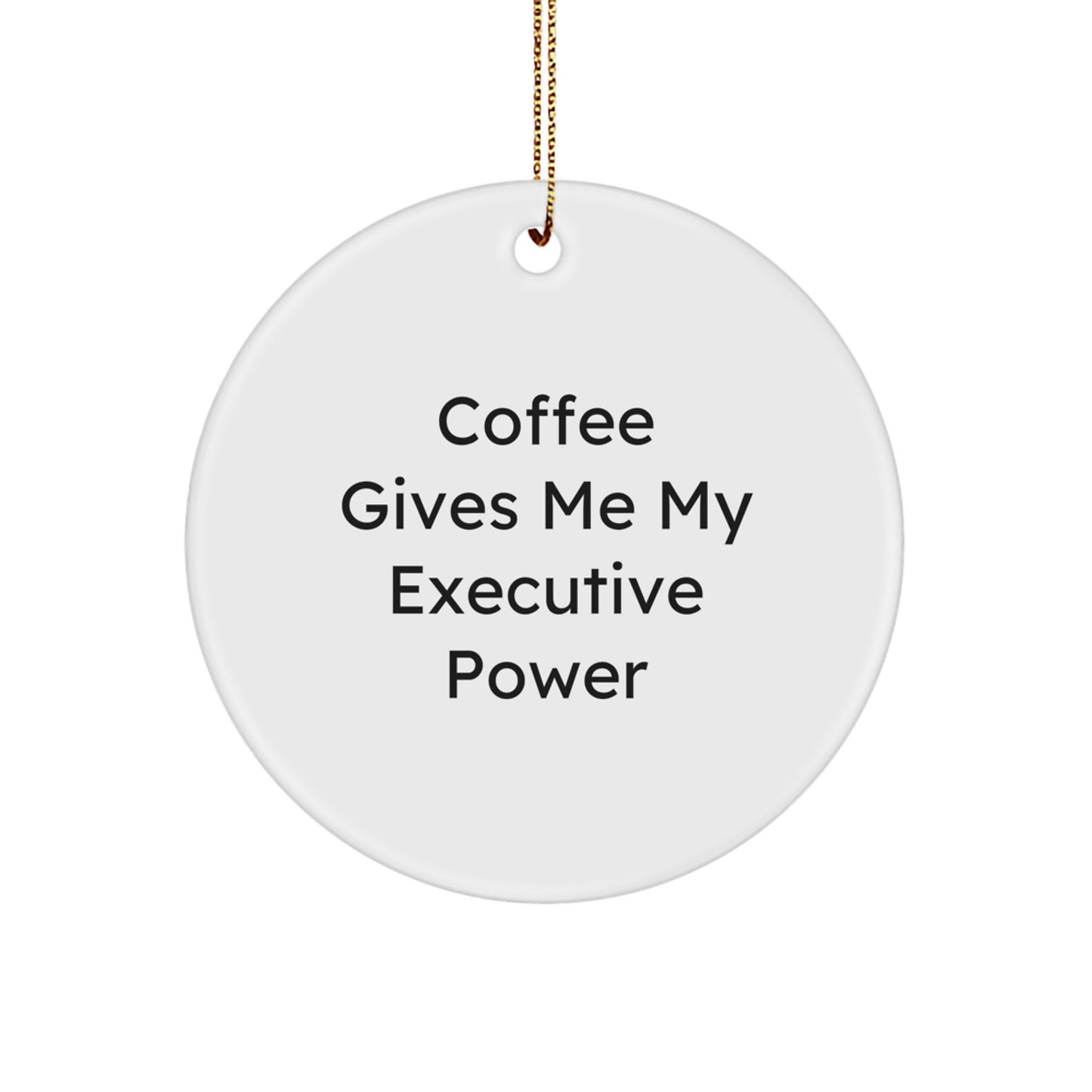 Executive Coffee Love Circle Ornament Gift for Him - Funny Quote Gifts from Friends to Executive Men - Image 1