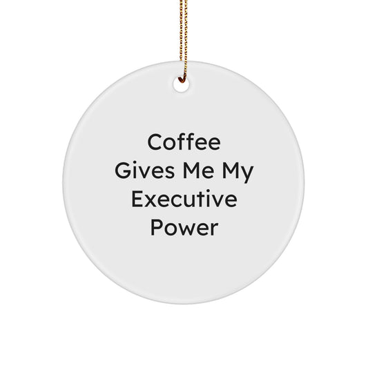 Executive Coffee Love Circle Ornament Gift for Him - Funny Quote Gifts from Friends to Executive Men - Image 1