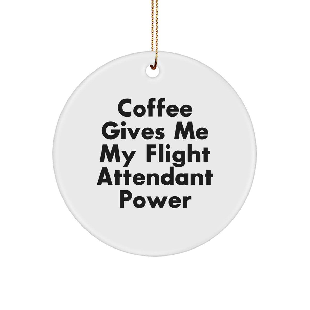 Funny Flight Attendant Gifts for Coworkers, Christmas Unique Ornaments for Men and Women, 'Coffee Gives Me My Flight Attendant Power' Circle Decoration - Image 1