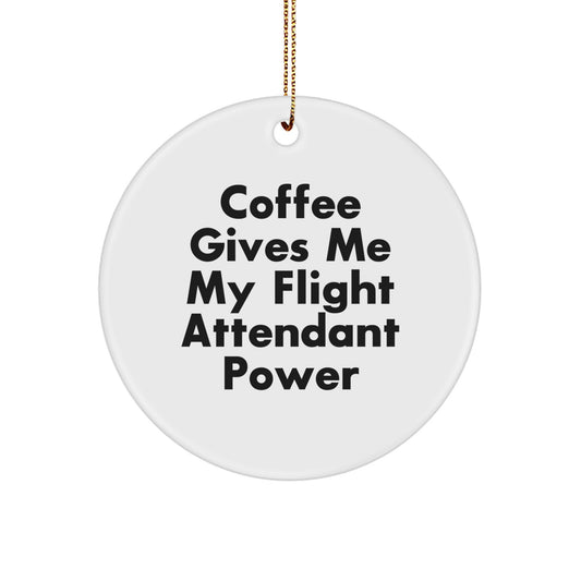 Funny Flight Attendant Gifts for Coworkers, Christmas Unique Ornaments for Men and Women, 'Coffee Gives Me My Flight Attendant Power' Circle Decoration - Image 1