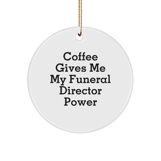Funny Funeral Director Gifts from Friends, Christmas Unique Circle Ornament with Coffee Gives Me My Funeral Director Power, Funeral Director Appreciation Gifts for Men - Image 1