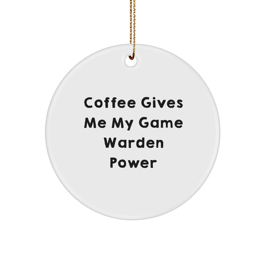 Funny Game Warden Gifts from Men to Game Wardens at Christmas Unique Gifts, Coffee Gives Me My Game Warden Power, Circle Ornament for Game Wardens, Game Warden Lover - Image 1