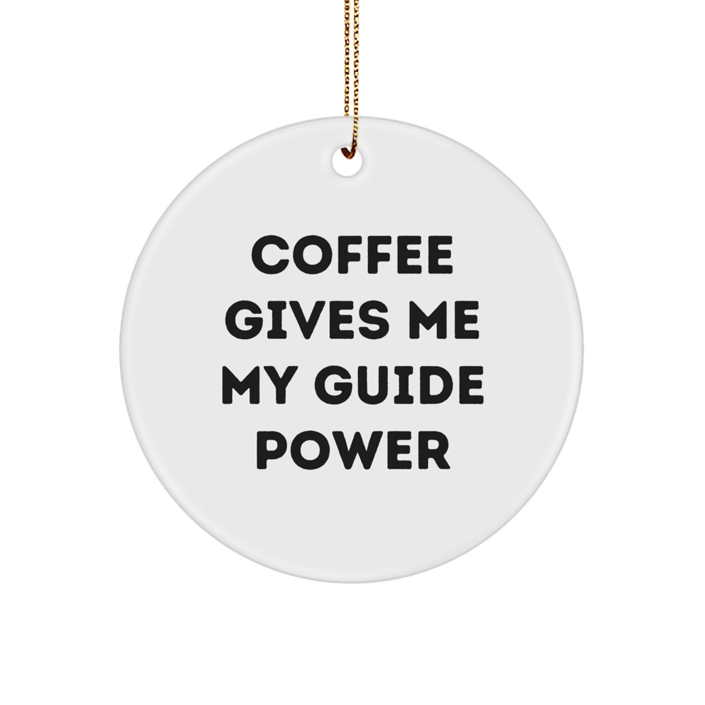 Guide Coffee Gives Me My Power Keepsake Christmas Ornament for Him Gift - Image 1