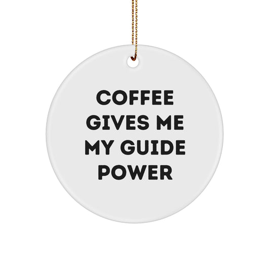 Guide Coffee Gives Me My Power Keepsake Christmas Ornament for Him Gift - Image 1