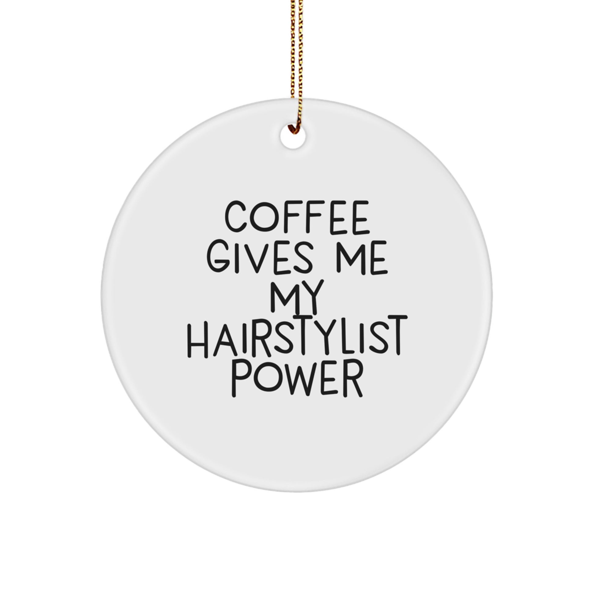 Funny Hairstylist Gifts from Friends and Family - Christmas Unique Circle Ornament with Coffee Gives Me My Hairstylist Power - Image 1