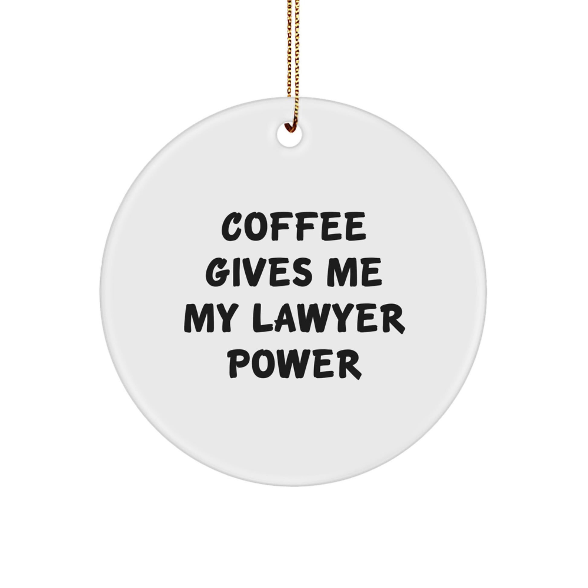 Funny Lawyer Christmas Unique Gifts from Friends, Family or Coworkers - 'Coffee Gives Me My Lawyer Power' Circle Ornament for Lawyer Men Women - Image 1