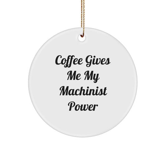 Machinist Power Christmas Circle Ornaments Gifts from Friends to Machinist Men - Funny Machinist Quote Circle Ornament - Image 1