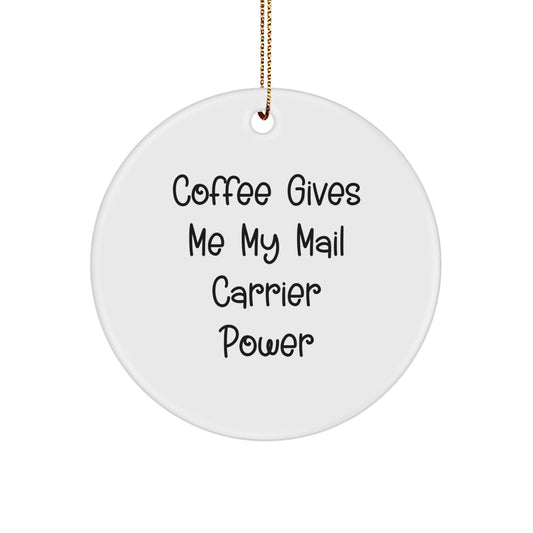Funny Mail Carrier Gifts, Inspirational Quote Circle Ornament for Christmas, Gifts from Friends and Family, for Mail Carrier, Women, and Men, Durable MDF with High-Gloss Finish - Image 1