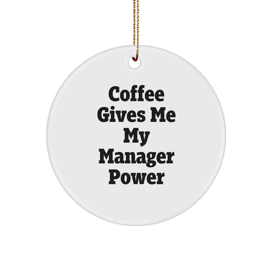 Funny Manager Gifts from Friends for Men, Circle Ornament with Christmas Quotes, Coffee Gives Me My Manager Power - Image 1