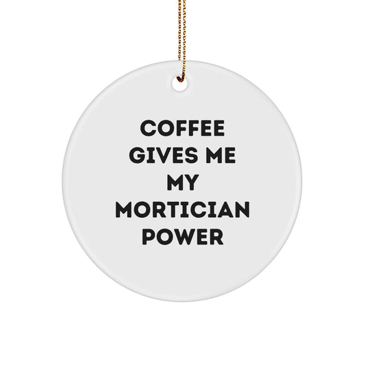 Funny Mortician Gifts for Men, Christmas Unique Circle Ornaments with 'Coffee Gives Me My Mortician Power', Gifts from Friends - Image 1