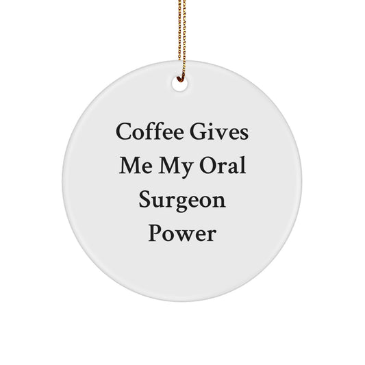 Funny Oral Surgeon Gifts from Friends for Christmas Circle Ornament - Coffee Quote, Circle Ornament, White Color, Durable MDF Material - Image 1