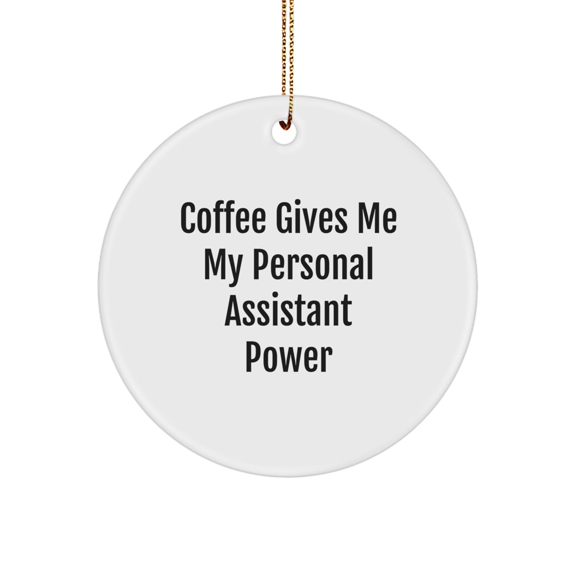 Funny Personal Assistant Gifts from Friends, Christmas Unique Circle Ornament for Men, Women, Coworkers, Family with Coffee Quote - Image 1