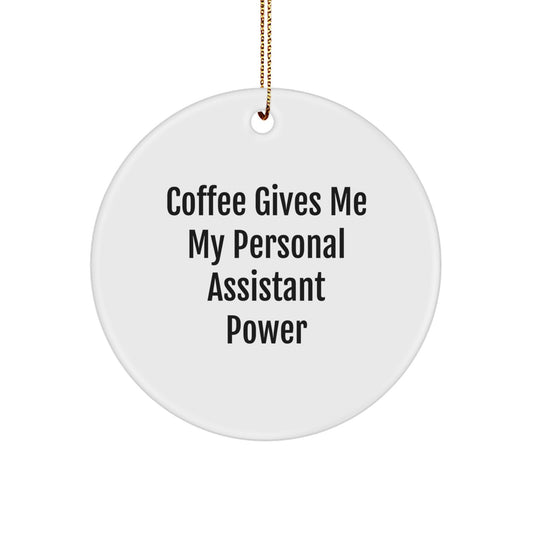 Funny Personal Assistant Gifts from Friends, Christmas Unique Circle Ornament for Men, Women, Coworkers, Family with Coffee Quote - Image 1
