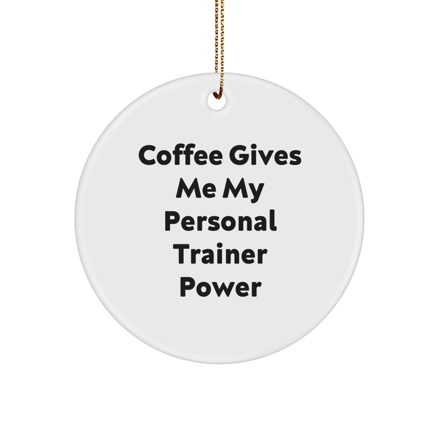 Funny Personal Trainer Gifts from Friends for Men Christmas Unique Circle Ornament, Coffee Gives Me My Power - Image 1