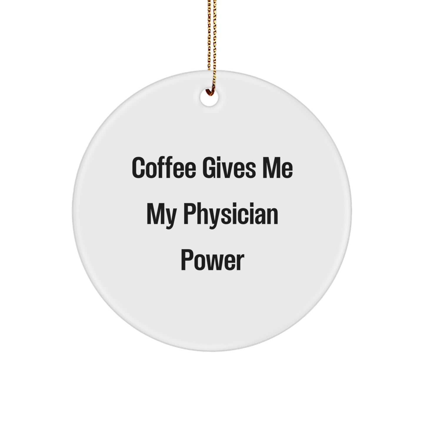Funny Physician Gifts from Friends for Men, Women, Coworkers, Family - Christmas Unique Circle Ornament Coffee Lovers Physician Power - Image 1