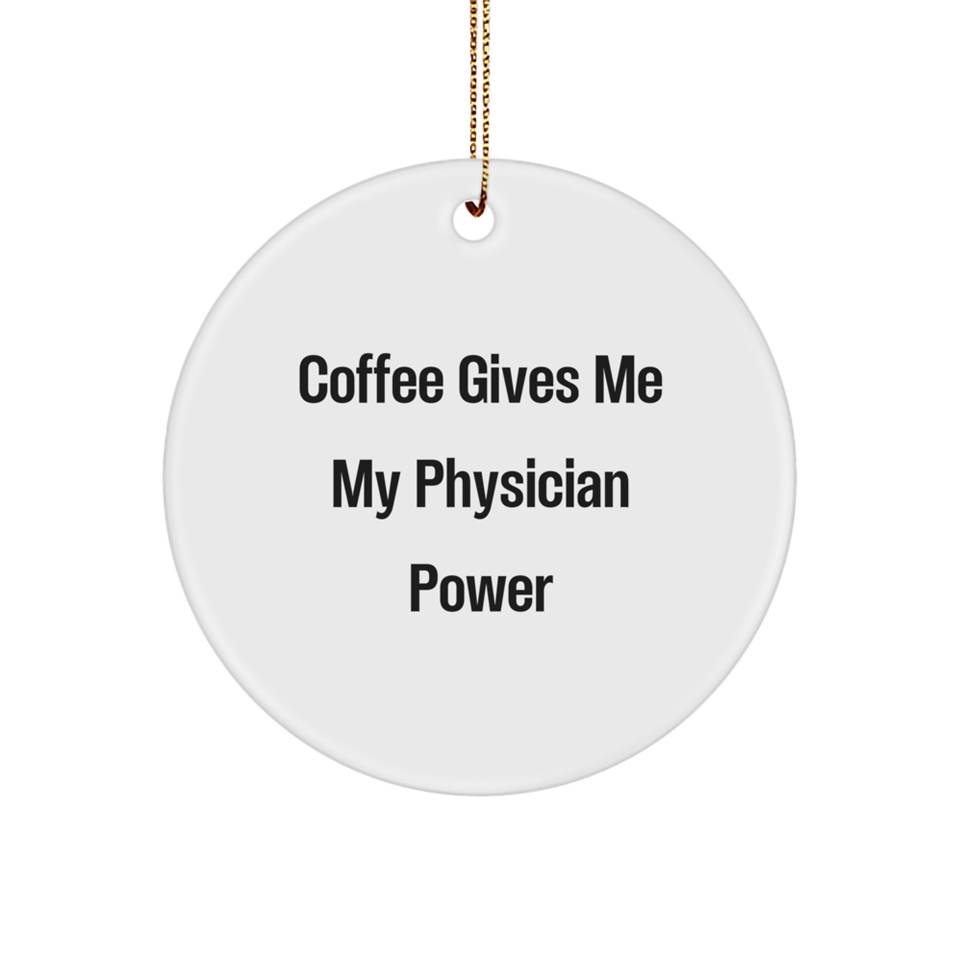 Funny Physician Gifts from Friends for Men, Women, Coworkers, Family - Christmas Unique Circle Ornament Coffee Lovers Physician Power - Image 1