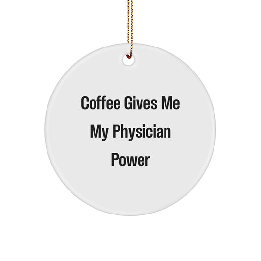 Funny Physician Gifts from Friends for Men, Women, Coworkers, Family - Christmas Unique Circle Ornament Coffee Lovers Physician Power - Image 1