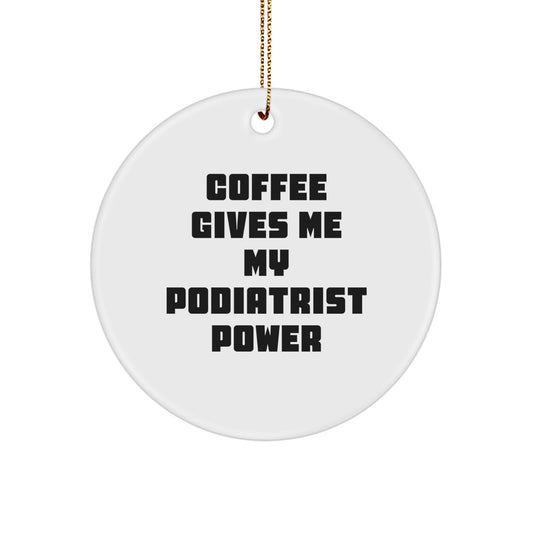 Funny Podiatrist Gifts for Men from Family, Coffee Gives Me My Podiatrist Power Circle Ornament, Christmas Unique Ornaments - Image 1